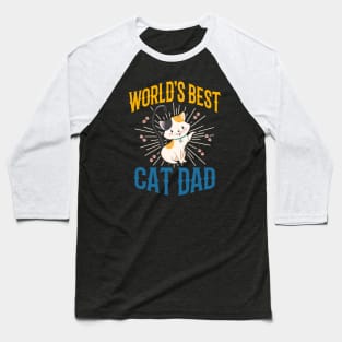 WORLD'S BEST CAT DAD Baseball T-Shirt